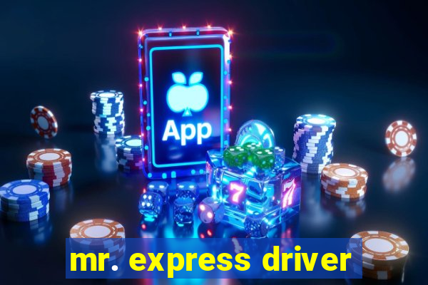 mr. express driver