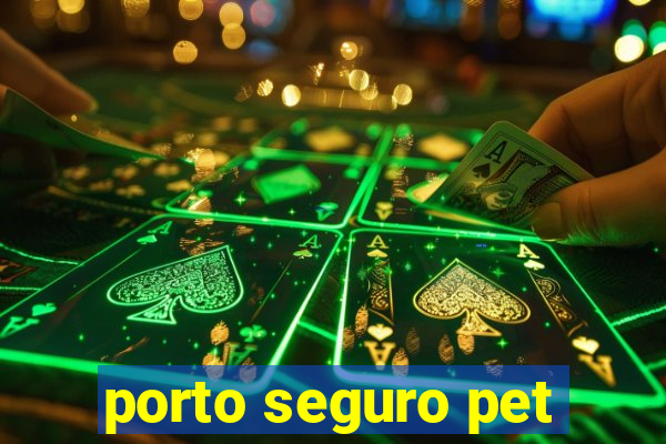 porto seguro pet