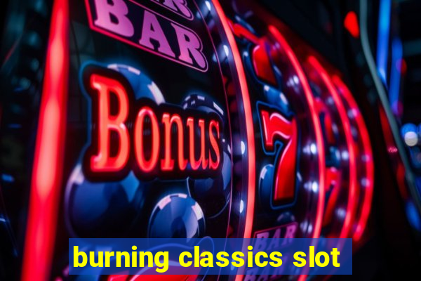 burning classics slot