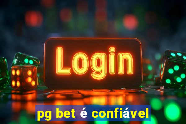 pg bet é confiável