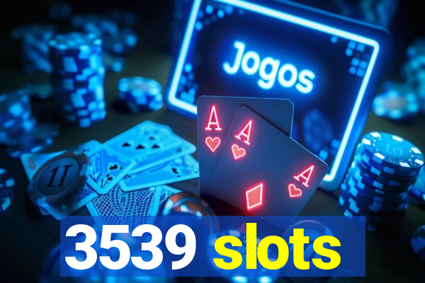 3539 slots