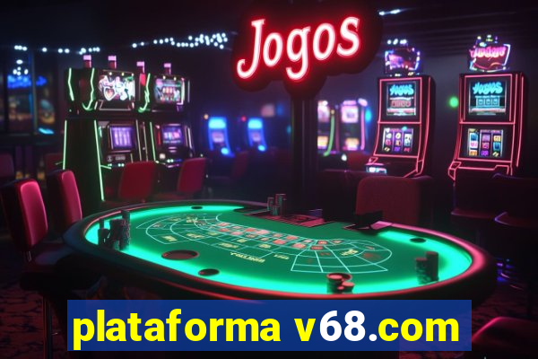 plataforma v68.com