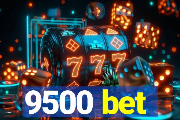 9500 bet