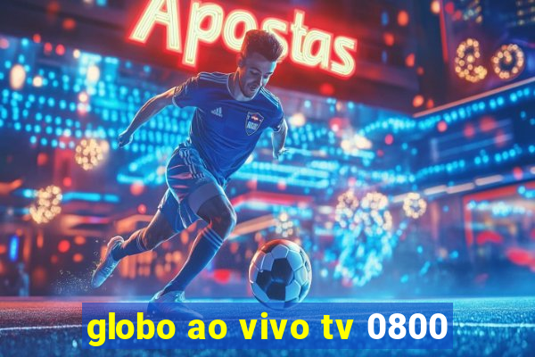 globo ao vivo tv 0800