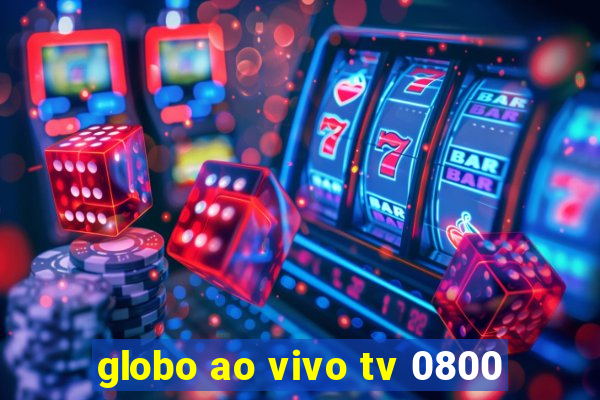 globo ao vivo tv 0800