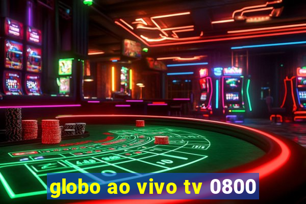 globo ao vivo tv 0800