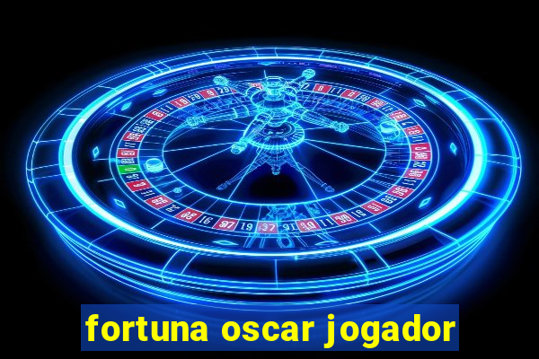 fortuna oscar jogador