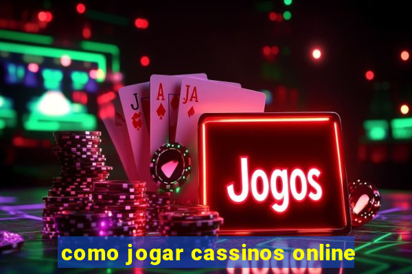 como jogar cassinos online