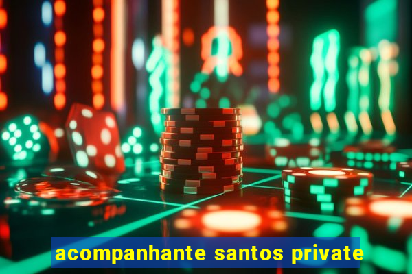 acompanhante santos private