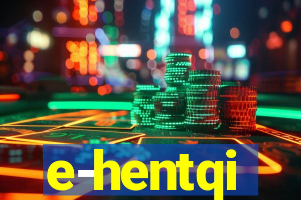 e-hentqi