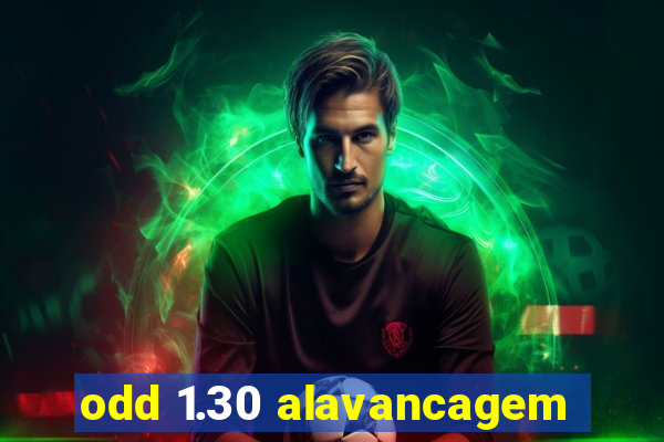 odd 1.30 alavancagem