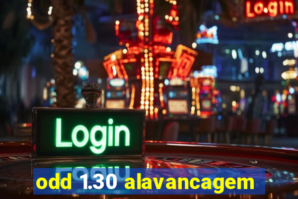 odd 1.30 alavancagem