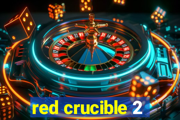 red crucible 2