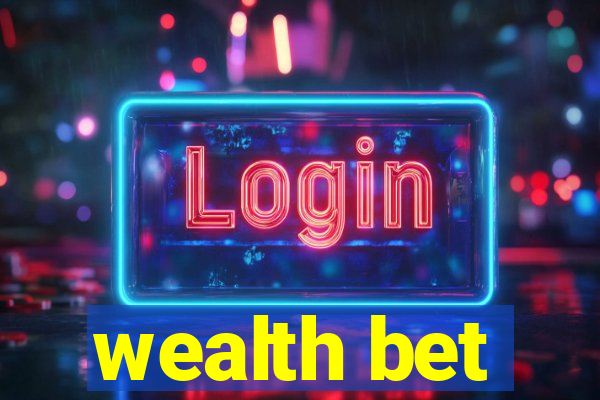 wealth bet