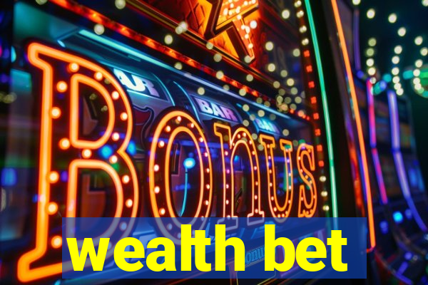 wealth bet