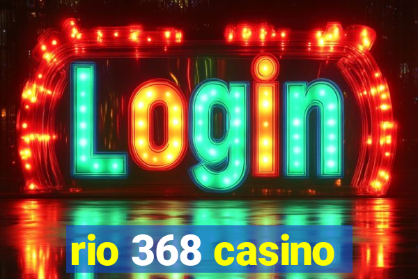 rio 368 casino