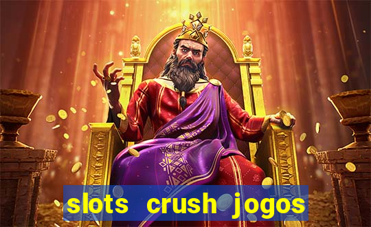 slots crush jogos de cartas