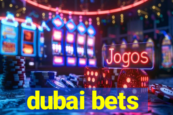 dubai bets