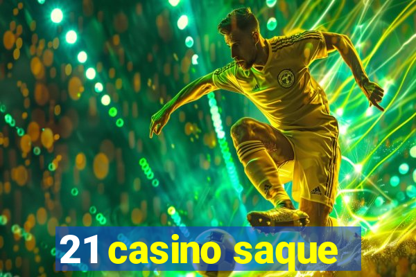 21 casino saque