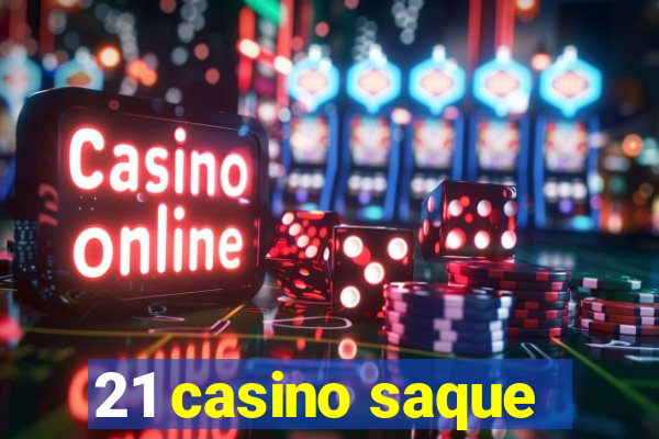 21 casino saque