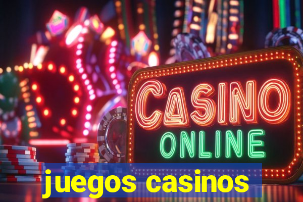 juegos casinos