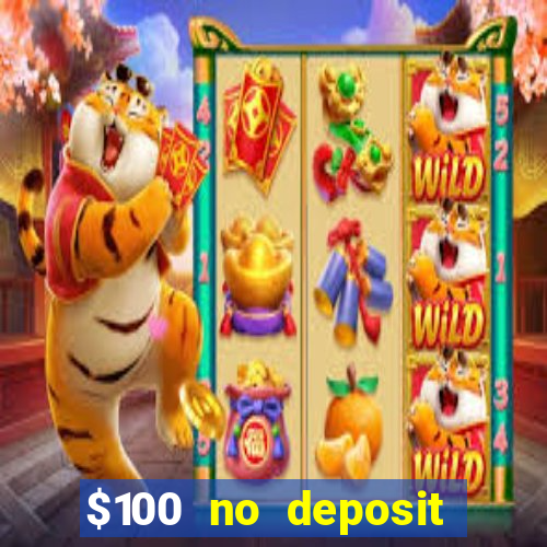 $100 no deposit bonus real money casino