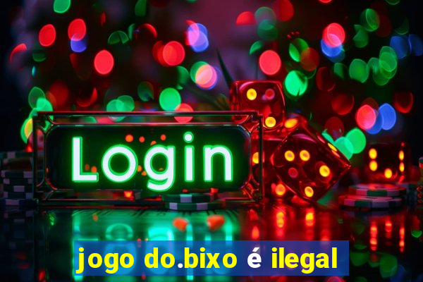 jogo do.bixo é ilegal