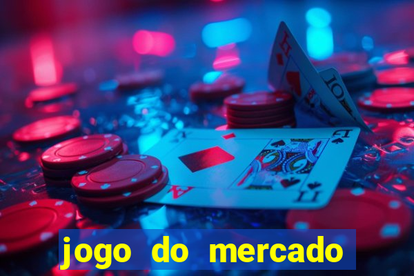 jogo do mercado com dinheiro infinito