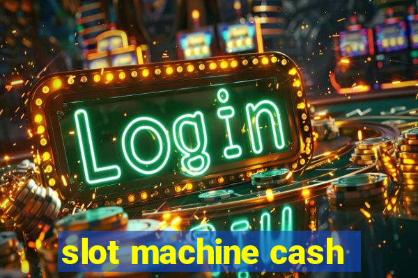 slot machine cash