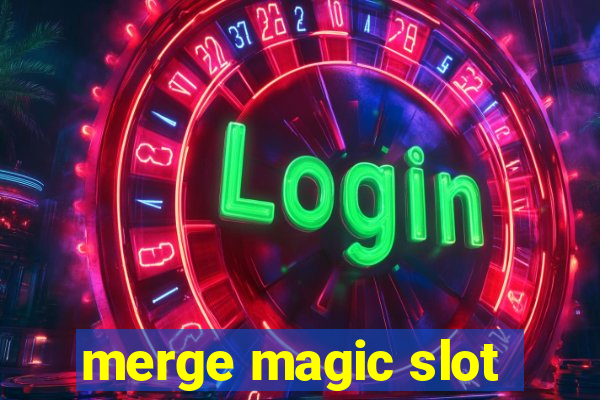 merge magic slot