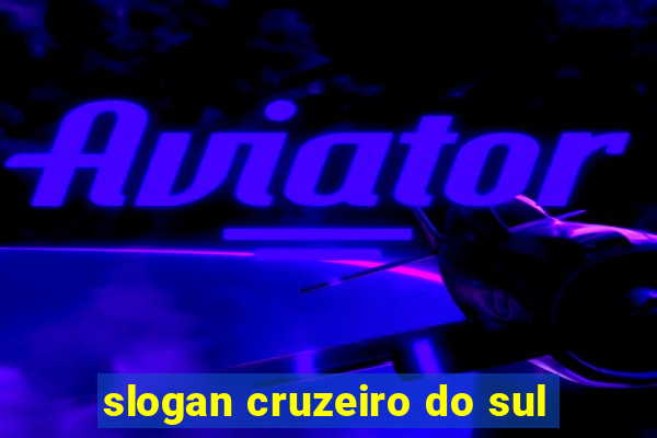 slogan cruzeiro do sul