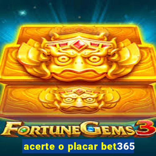 acerte o placar bet365