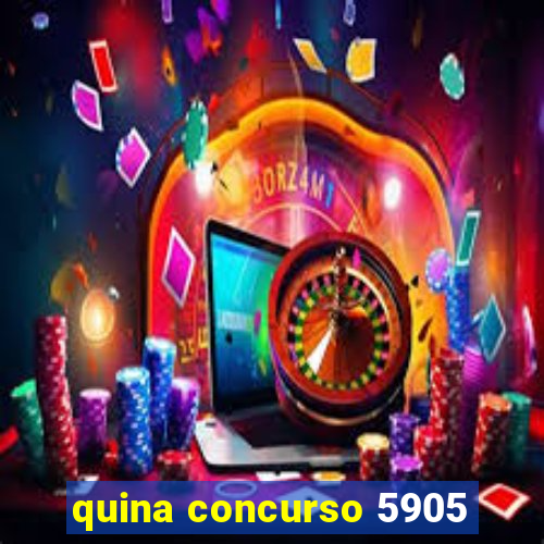 quina concurso 5905