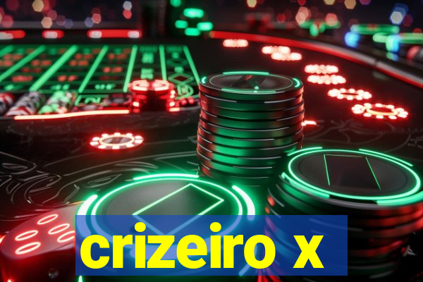 crizeiro x