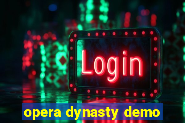 opera dynasty demo