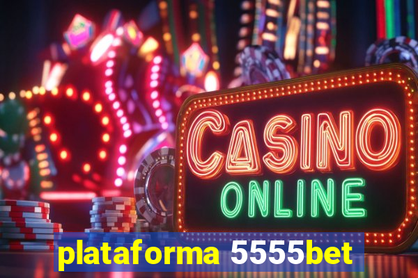 plataforma 5555bet