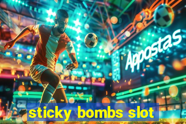 sticky bombs slot