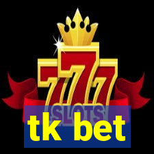 tk bet