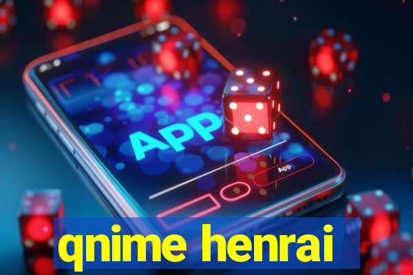 qnime henrai