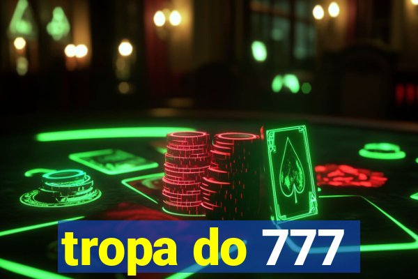 tropa do 777