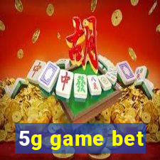 5g game bet