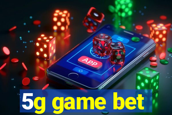 5g game bet