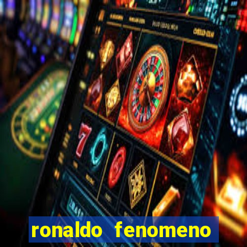 ronaldo fenomeno primeiro time