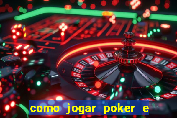 como jogar poker e ganhar dinheiro