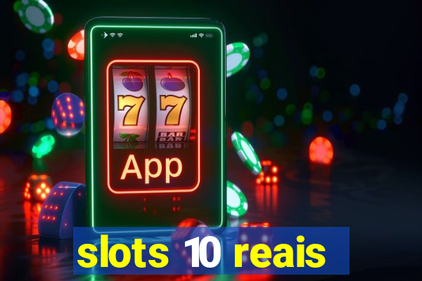 slots 10 reais