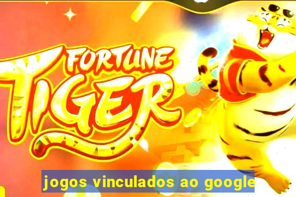 jogos vinculados ao google