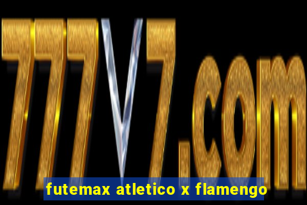 futemax atletico x flamengo