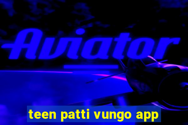 teen patti vungo app