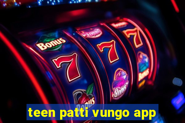 teen patti vungo app