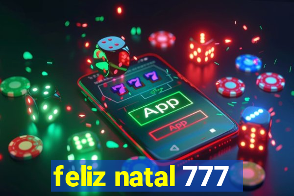 feliz natal 777